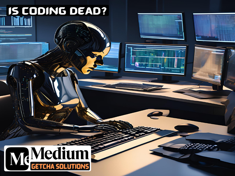 
They say coding is dead. Is it? Really?
